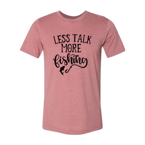 Less Talk More Fishing Shirt
