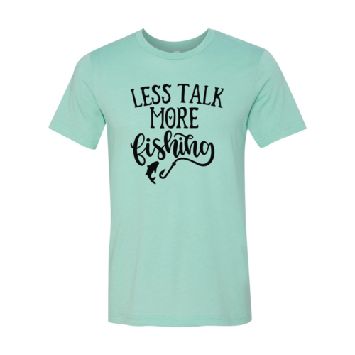 Less Talk More Fishing Shirt
