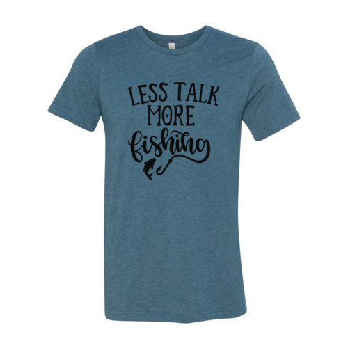 Less Talk More Fishing Shirt