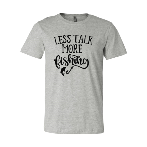 Less Talk More Fishing Shirt