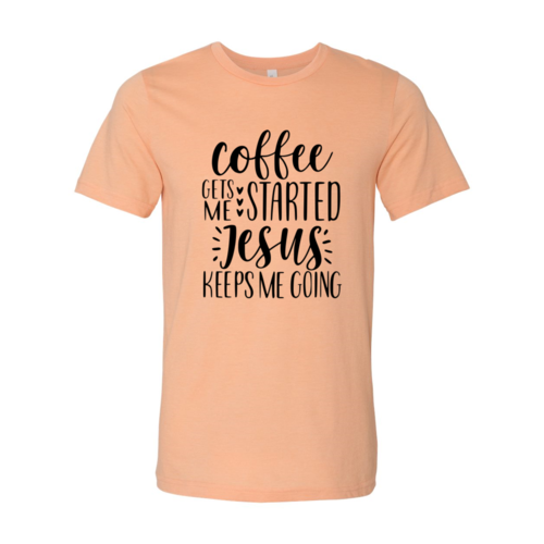 DT0222 Coffee Gets Started Shirt