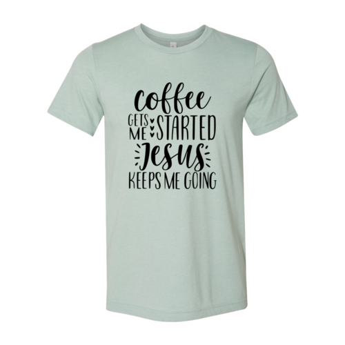DT0222 Coffee Gets Started Shirt