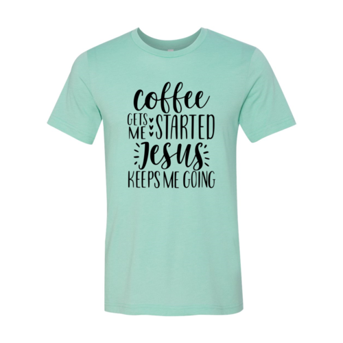 DT0222 Coffee Gets Started Shirt