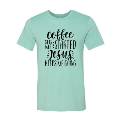 DT0222 Coffee Gets Started Shirt