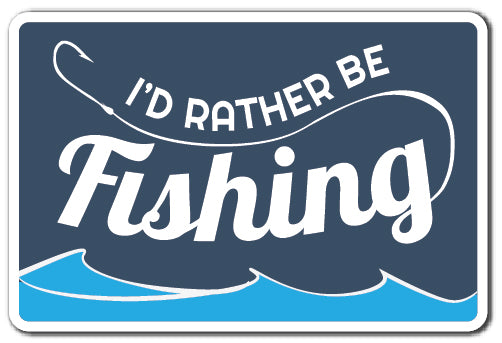 SignMission D-5-Z-Id Rather Be Fishing 5 x 7 in. I Did Rather Be Fishi
