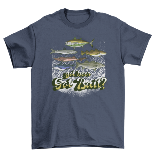 Got bait fishing quote t-shirt