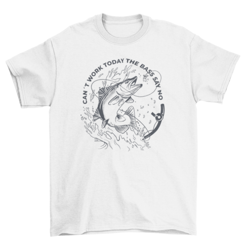 Can't work today fishing quote t-shirt