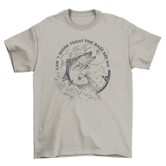 Can't work today fishing quote t-shirt