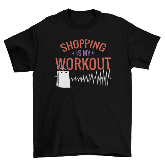 Funny shopping workout quote t-shirt