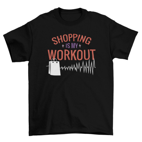 Funny shopping workout quote t-shirt