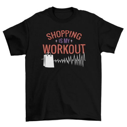 Funny shopping workout quote t-shirt