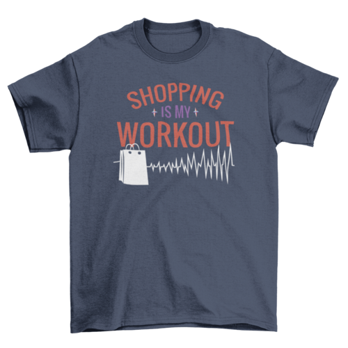 Funny shopping workout quote t-shirt