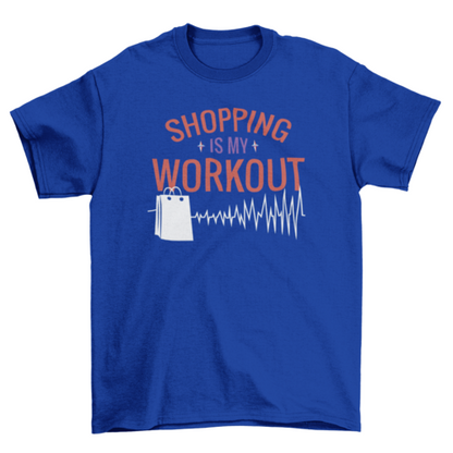 Funny shopping workout quote t-shirt