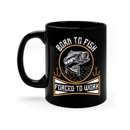 born to fish forced to work 256#- fishing-Mug / Coffee Cup