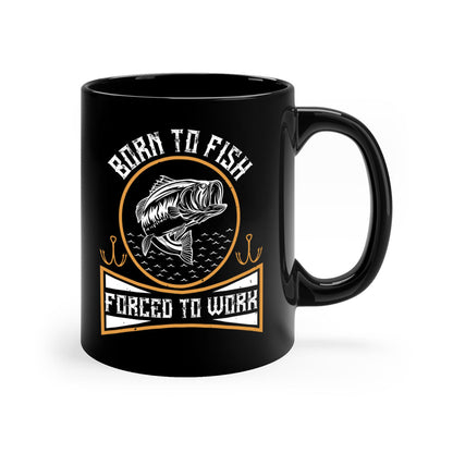born to fish forced to work 256#- fishing-Mug / Coffee Cup