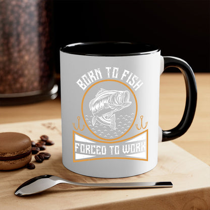 born to fish forced to work 256#- fishing-Mug / Coffee Cup