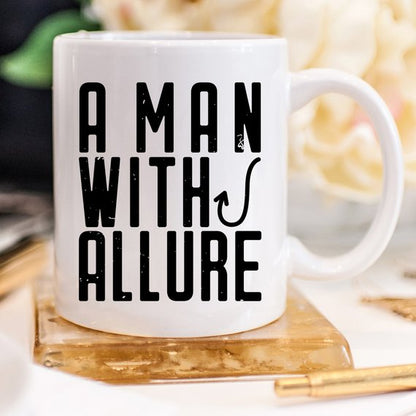 Fishing Coffee Mug For Dad - A Man With Allure