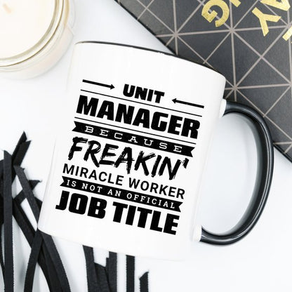 11oz Coffee Mug - Unit Manager Because Freakin'